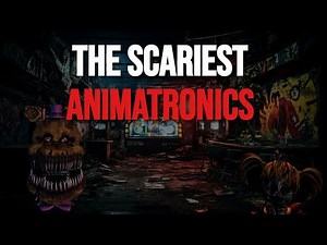 The Scariest Animatronics of Five Nights at Freddy's