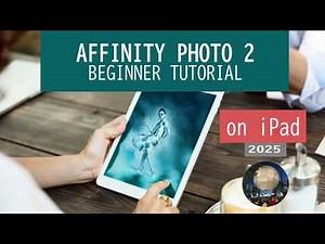 Affinity Photo 2 Beginner Tutorial on iPad