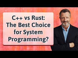 C++ vs Rust: The Best Choice for System Programming?