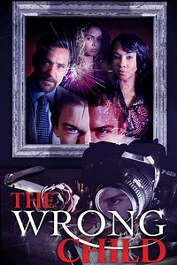 The Wrong Child (2016) - Movie