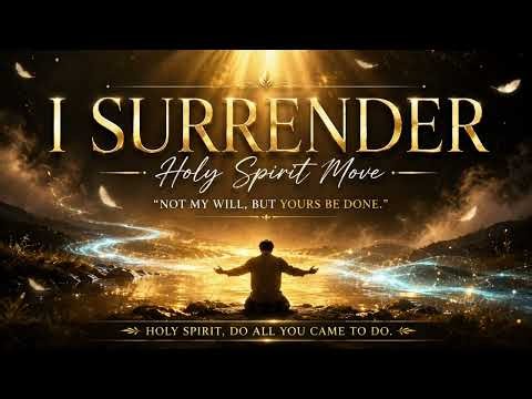 I SURRENDER | Holy Spirit Move | Powerful Worship Song of Surrender & Consecration | Zion’s Echo