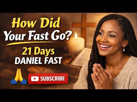 👉 21 Days Daniel Fast Completed! 🙏 How Did Your Fast Go? Let’s Talk, Let’s Share Our Experiences.
