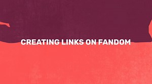 FANDOM University - Creating Links on FANDOM