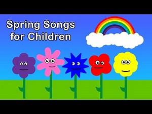Spring Songs for Children | Five Little Flowers | The Rainbow Poem | Springtime Counting