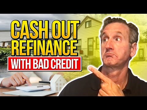 Cash Out Refinance with BAD CREDIT? 500 credit score OK!