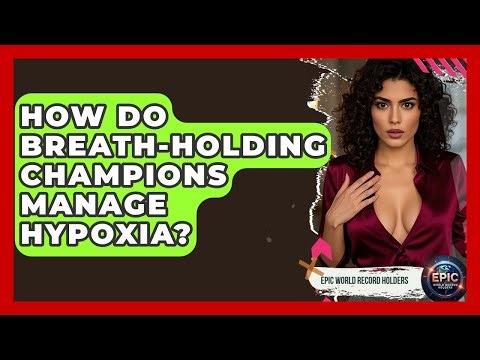 How Do Breath-holding Champions Manage Hypoxia? - Epic World Record Holders