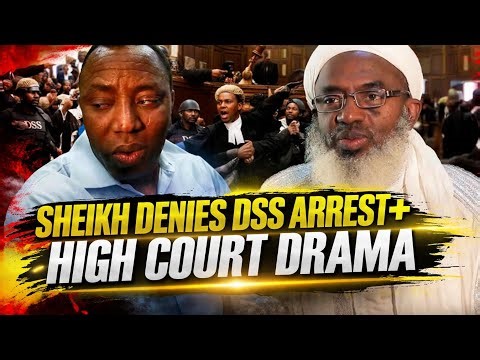 Sheikh Denies DSS Arrest+Sowore High Court Drama+ Minister of Power Apology