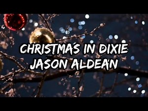 Jason Aldean - Christmas In Dixie (Lyrics)