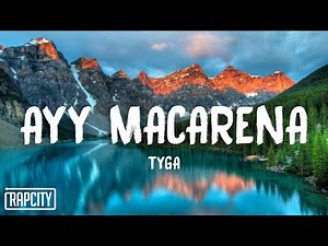Tyga - Ayy Macarena (Lyrics)