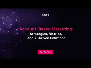Account-Based Marketing: Strategies, Metrics, and AI-Driven Solutions