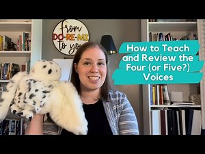5 Ways to Teach the Four Voices (or five??) In Elementary Music