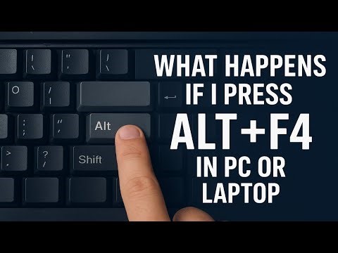 What happens if I press ALT+F4 in PC or Laptop (Windows)