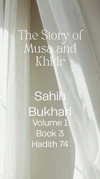 The Story of Musa and Khidr | Sahih Bukhari Volume 1 Book 3: Knowledge Hadith 74