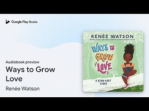 Ways to Grow Love by Renée Watson · Audiobook preview