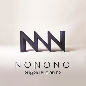Nonono - Pumpin Blood EP