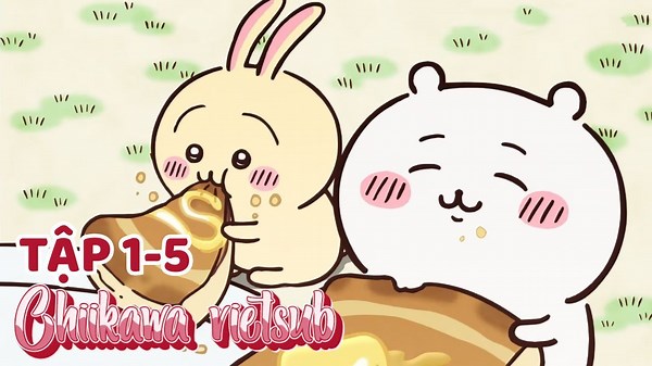 Chiikawa vietsub tập 1-5 | bilibili