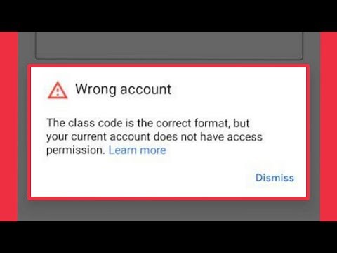 Fix Wrong account The class code is the correct format, but your current problem in Google Classroom