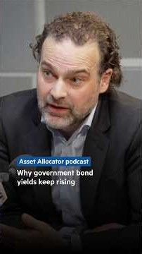 Why government bond yields keep rising