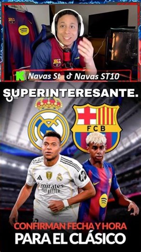 FECHA Y HORARIO DE CLÁSICO ESPAÑOL CONFIRMADO ✅