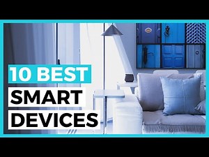 Best Smart Home Devices in 2025 - How to Choose a Smart Home Automation Product?