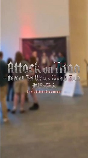 Attack On Titan:Beyond The Walls World Tour (The Official Concert)