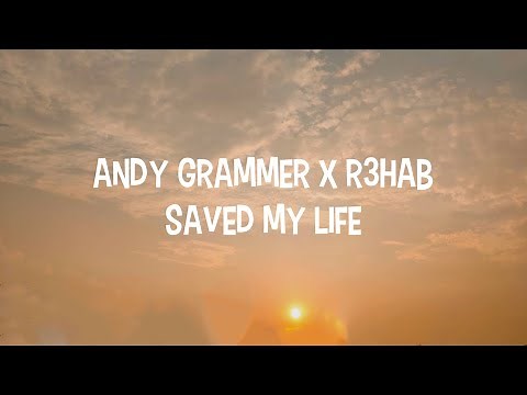Andy Grammer x R3HAB Saved My Life (Lyrics)