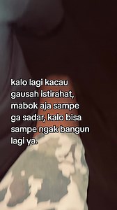 Kata-kata untuk yang Lagi Kacau: 'Mabok Aja Sampai Gak Sadar'