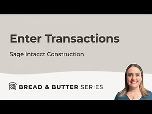 Bread & Butter Episode 9: How to Enter Transactions in Sage Intacct | Purchase Orders Tutorial