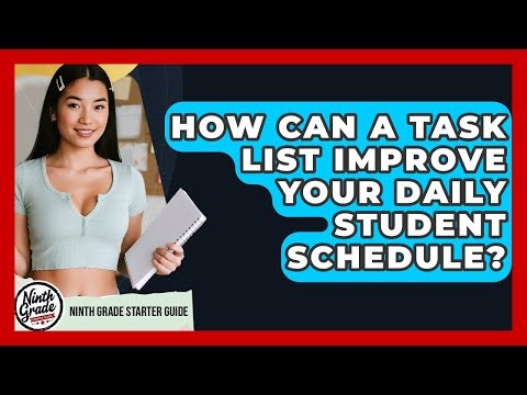 How Can A Task List Improve Your Daily Student Schedule? - Ninth Grade Starter Guide