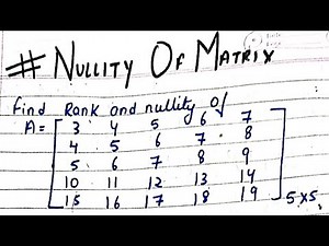 Lec 2: Rank and Nullity of Matrix | Linear Algebra | BSc Maths
