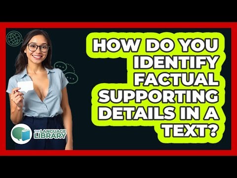 How Do You Identify Factual Supporting Details In A Text?