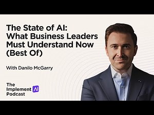 The Implement AI Podcast - The State of AI: What Business Leaders Must Understand Now (Best Of)