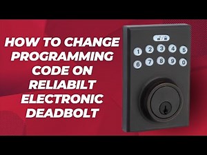 How to Change Programming Code on Reliabilt Electronic Deadbolt