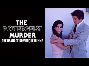 The Poltergeist Murder | The Death of Dominique Dunne