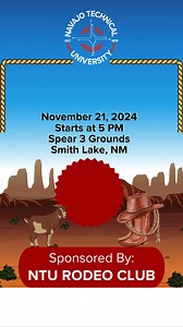 NTU Rodeo Club Presents Goat Roping Fundraiser The NTU Rodeo Club will host a goat roping fundraiser on November 21, 2024, at the Spear 3 Ground in Smith Lake, NM, beginning at 5 PM. There is no admission fee, and concessions will be available on-site. Participants can register for $5 per side and choose to draw or pick their partner. The NTU Rodeo Club sponsors this event. ----------------------------------- For more information, please contact: Nicole Pino NTU Rodeo Head Coach E: npino@navajot