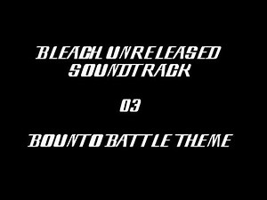 Bleach Unreleased Soundtrack - Bounto Battle Theme