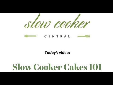 Slow Cooker Cakes 101