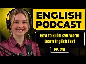 English Podcast For Easy English Conversation | How to Build Self-Worth | Learn English Fast