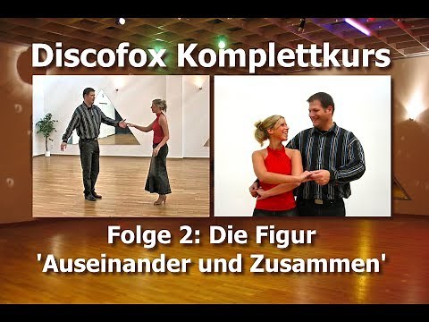 Discofox Komplettkurs - Folge 2: Die Figur 'Auseinander und Zusammen'