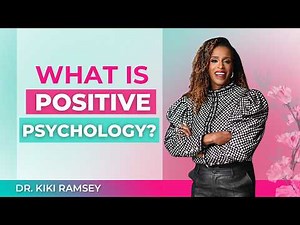 What is Positive Psychology and How Can It Change Your Life