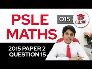 PSLE Math 2015 | Paper 2 Question 15 | Primary 6 Singapore | Model