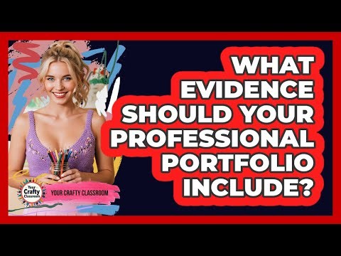 What Evidence Should Your Professional Portfolio Include? - Your Crafty Classroom