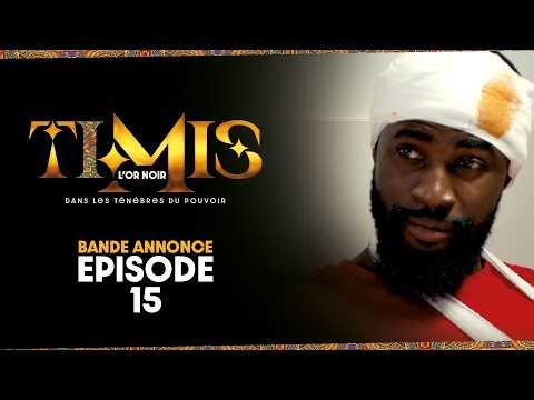 TIMIS - L'Or Noir - Episode 15 : Bande Annonce
