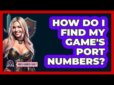How Do I Find My Game's Port Numbers?
