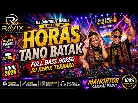 👉 HORAS TANO BATAK!!! 🔥 DJ REMIX FULL BASS HOREG TERBARU 2026 – AUTO GOYANG SEDETIK!