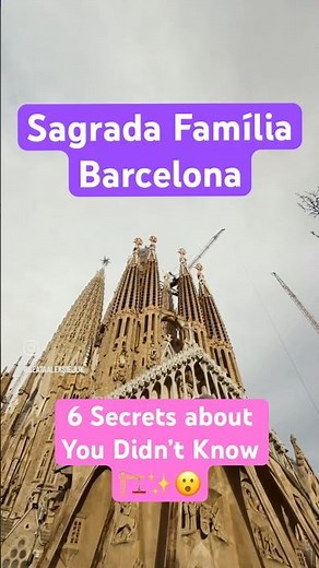 6 Secrets about Sagrada Família You Didn’t Know 🤯🏗️✨ #barcelona #sagradafamilia