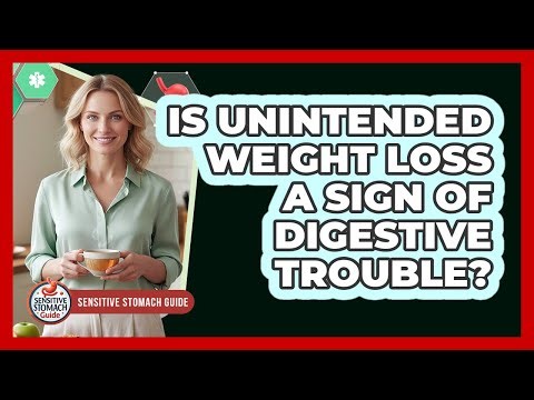 Is Unintended Weight Loss A Sign Of Digestive Trouble?