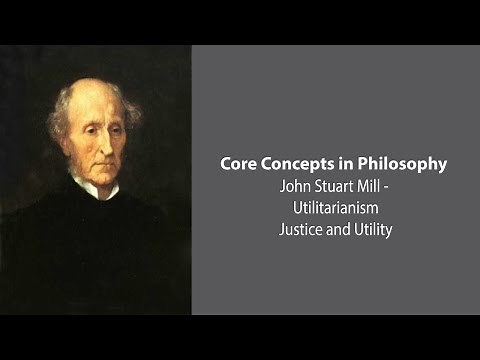 John Stuart Mill, Utilitarianism | Justice and Utility | Philosophy Core Concepts