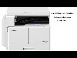 Canon ImageRUNNER 2206 Unboxing & Full Setup