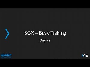Day 2 - 3CX BASIC Certification Training